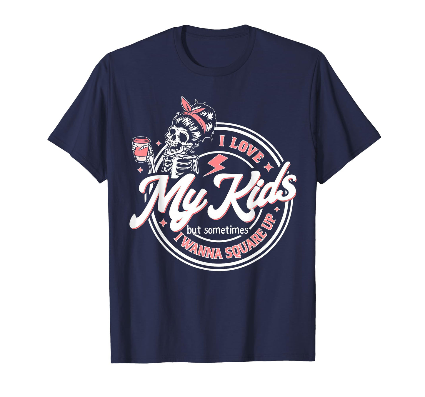 Skeleton I Love My Kids But Sometimes I Wanna Square Up T-Shirt