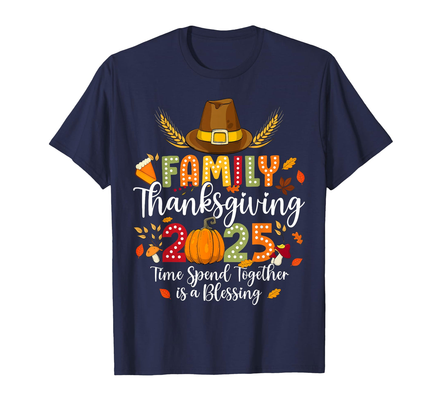 Family Thanksgiving 2025 Time Spent Together Is Blessing T-Shirt