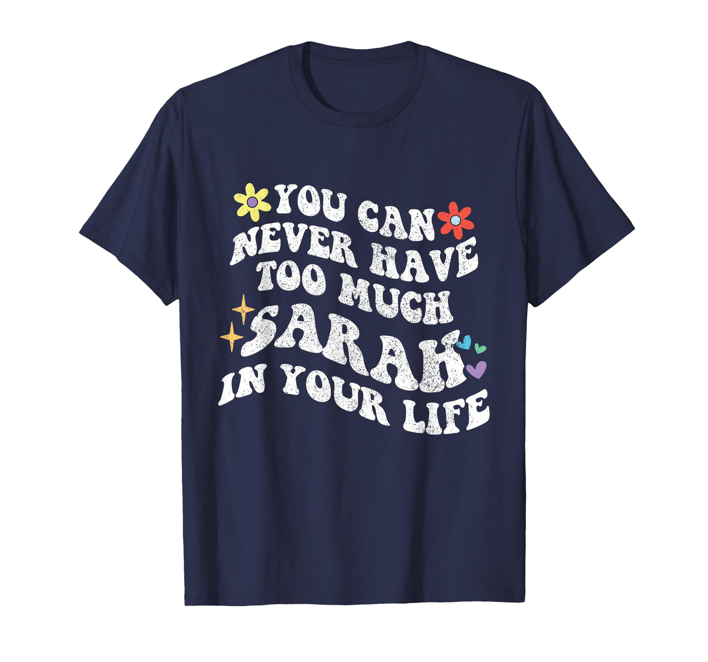 Retro Groovy You Can Never Have Too Much SARAH In Your Life T-Shirt