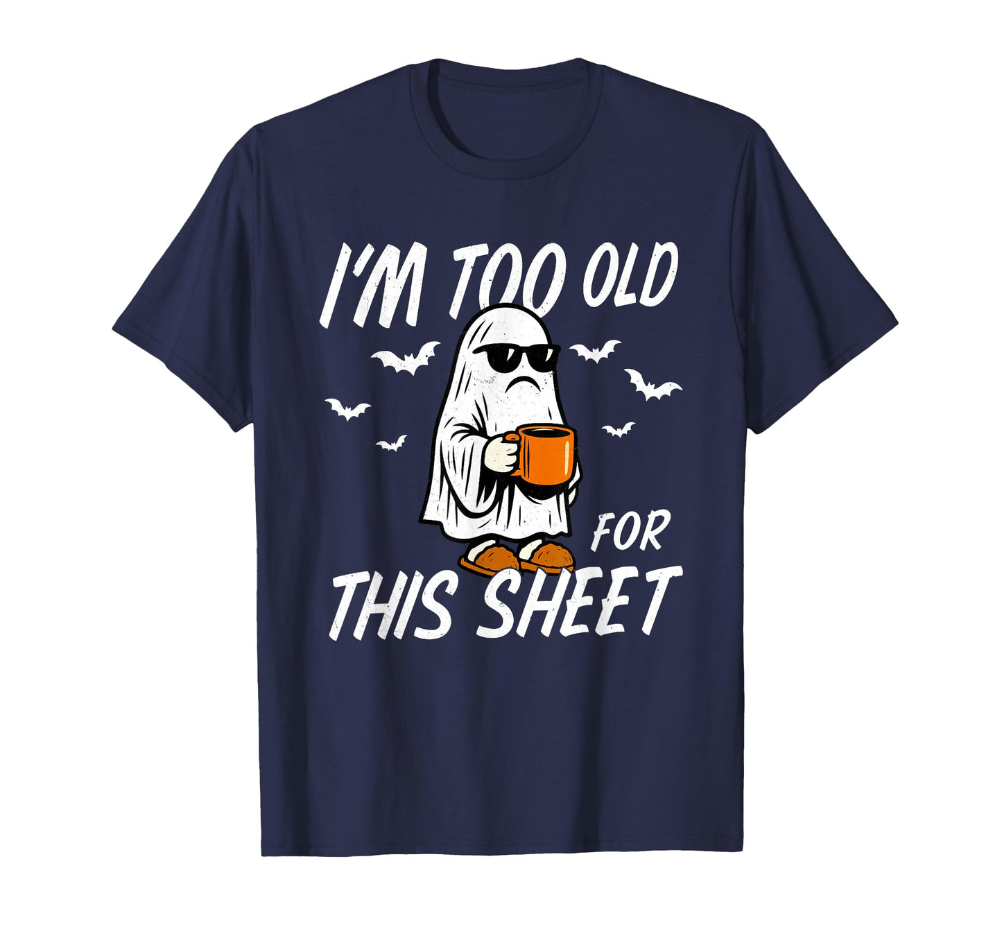 I'm Too Old for This Sheet Halloween Ghost Costume Men Women T-Shirt