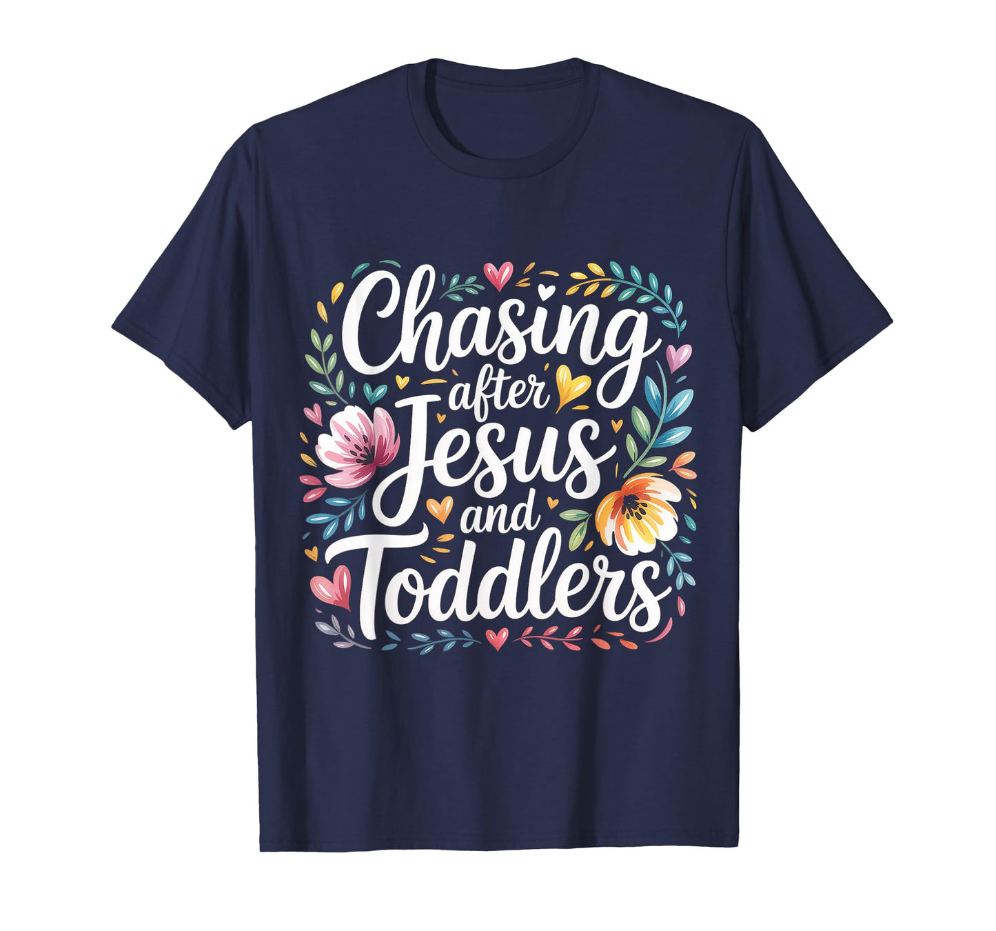 Chasing After Jesus and Toddlers Christian Chaos |- T-Shirt