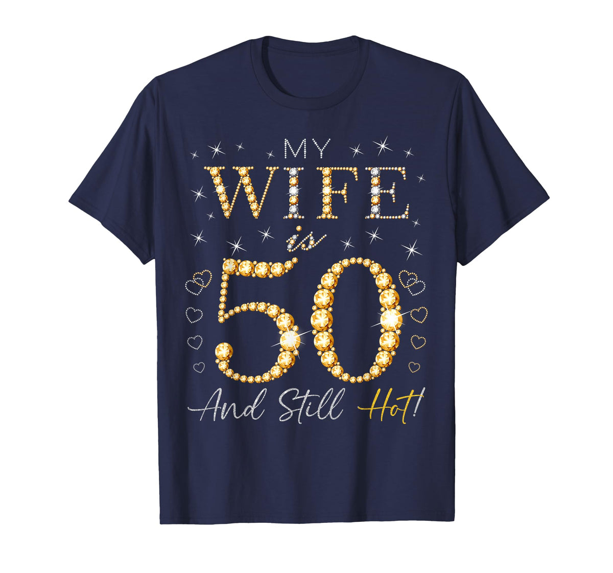 My Wife Is 50 And Still Hot My Wife 50th Birthday Cute T-Shirt