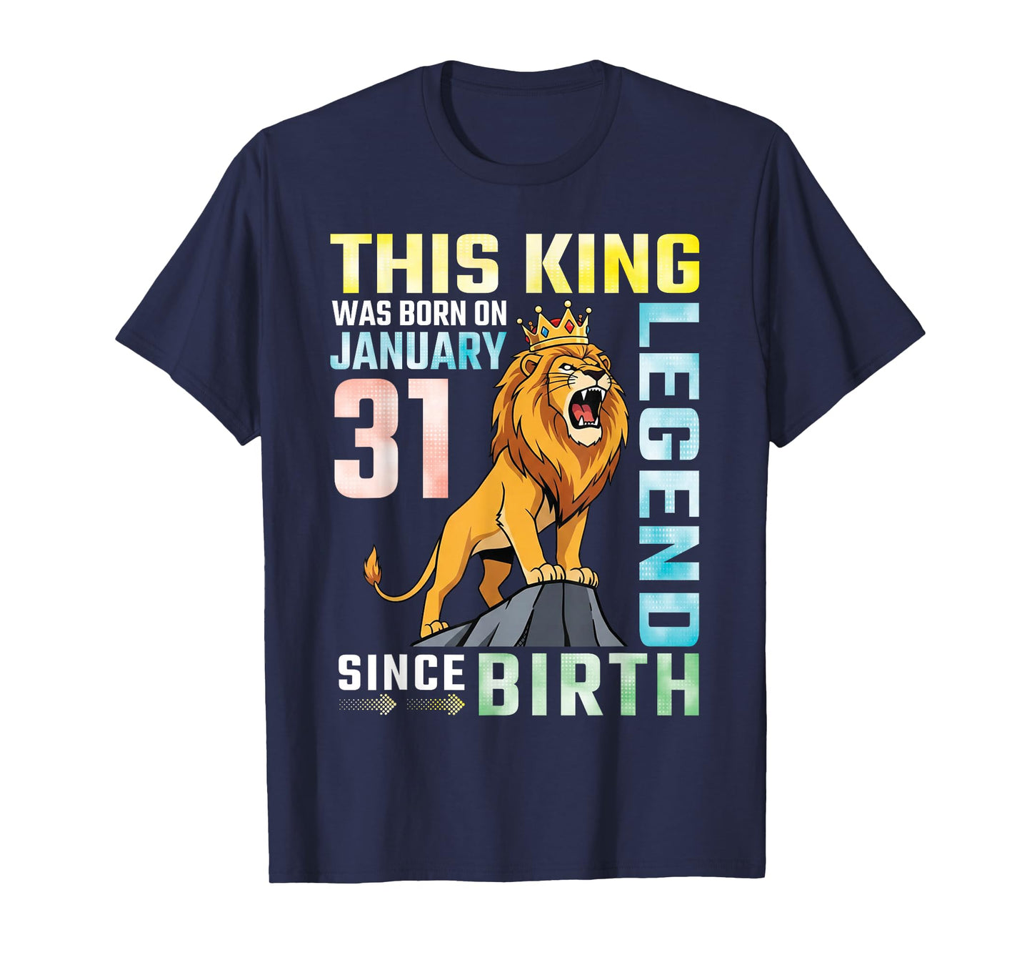 This King was Born On January 31 A Legend Since Birthday T-Shirt