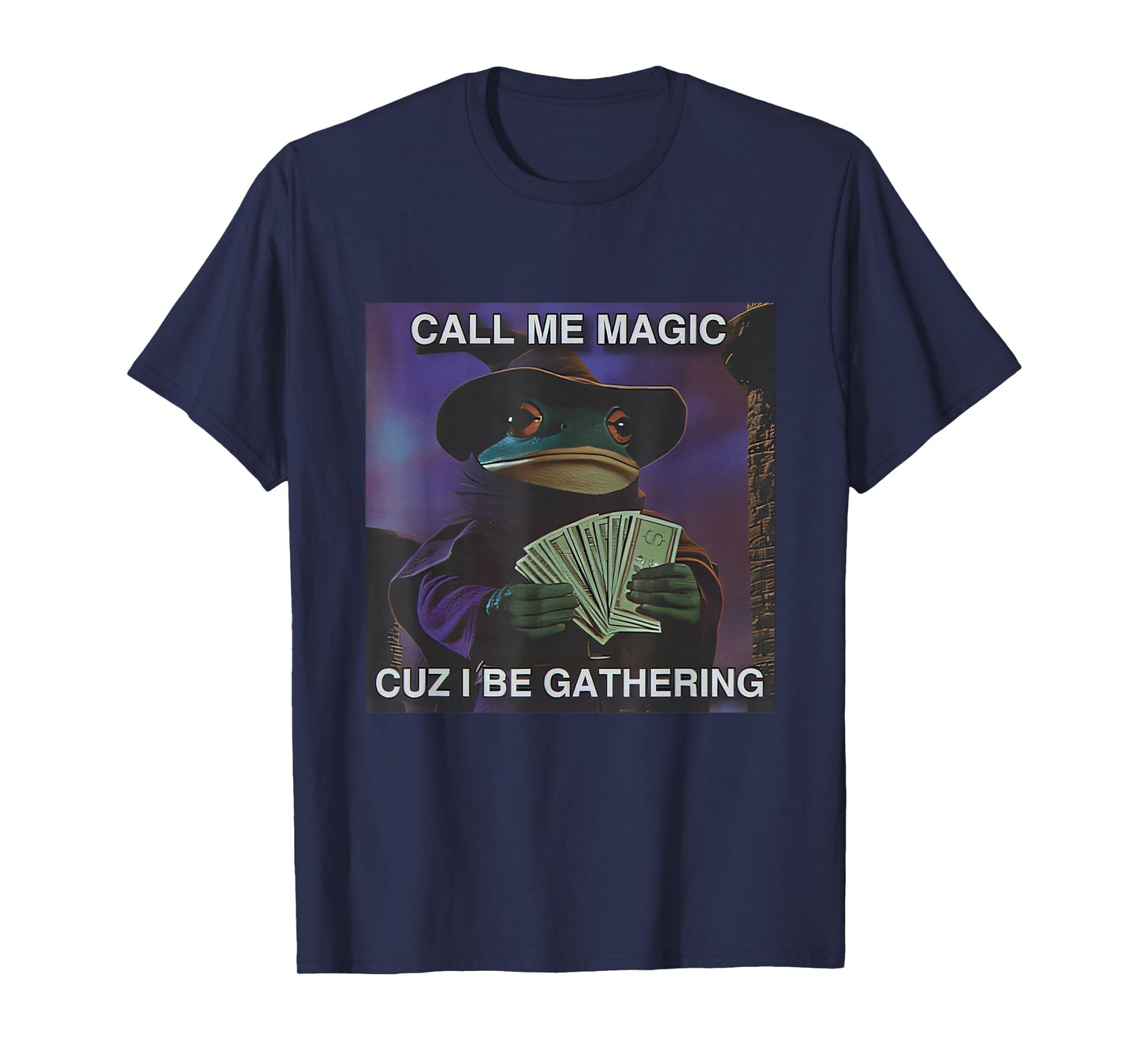 Call Me Magic Cuz I Be Gathering Funny Wizard Frog Mage T-Shirt