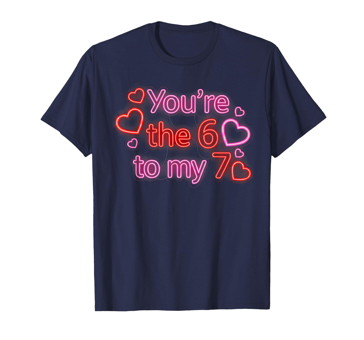 You’re The 6 to My 7 Funny Valentine’s Day 67 Meme T-Shirt