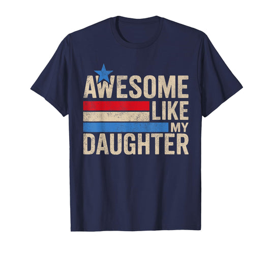 Awesome Like My Daughter Gifts Men Funny Fathers Day Dad T-Shirt