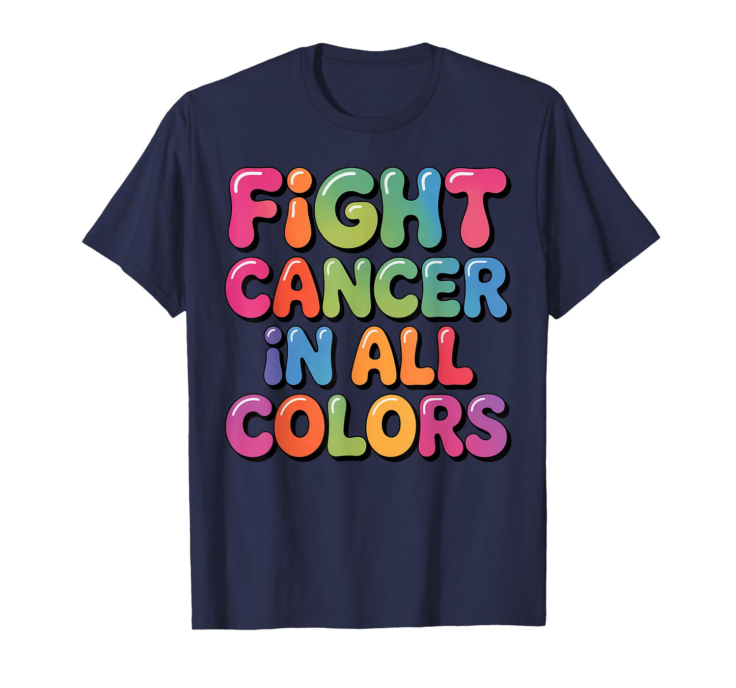 Cancer Sucks in Every Color Fighter Fight Support The Cancer T-Shirt