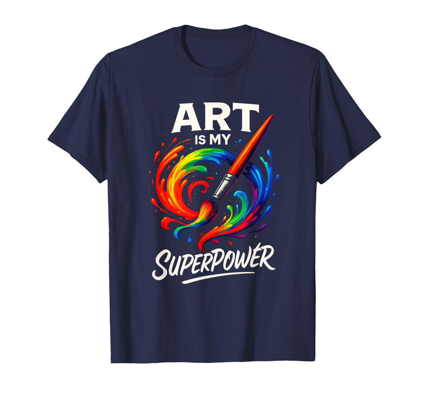 Art is My Superpower - Funny Teacher Artist Painting T-Shirt