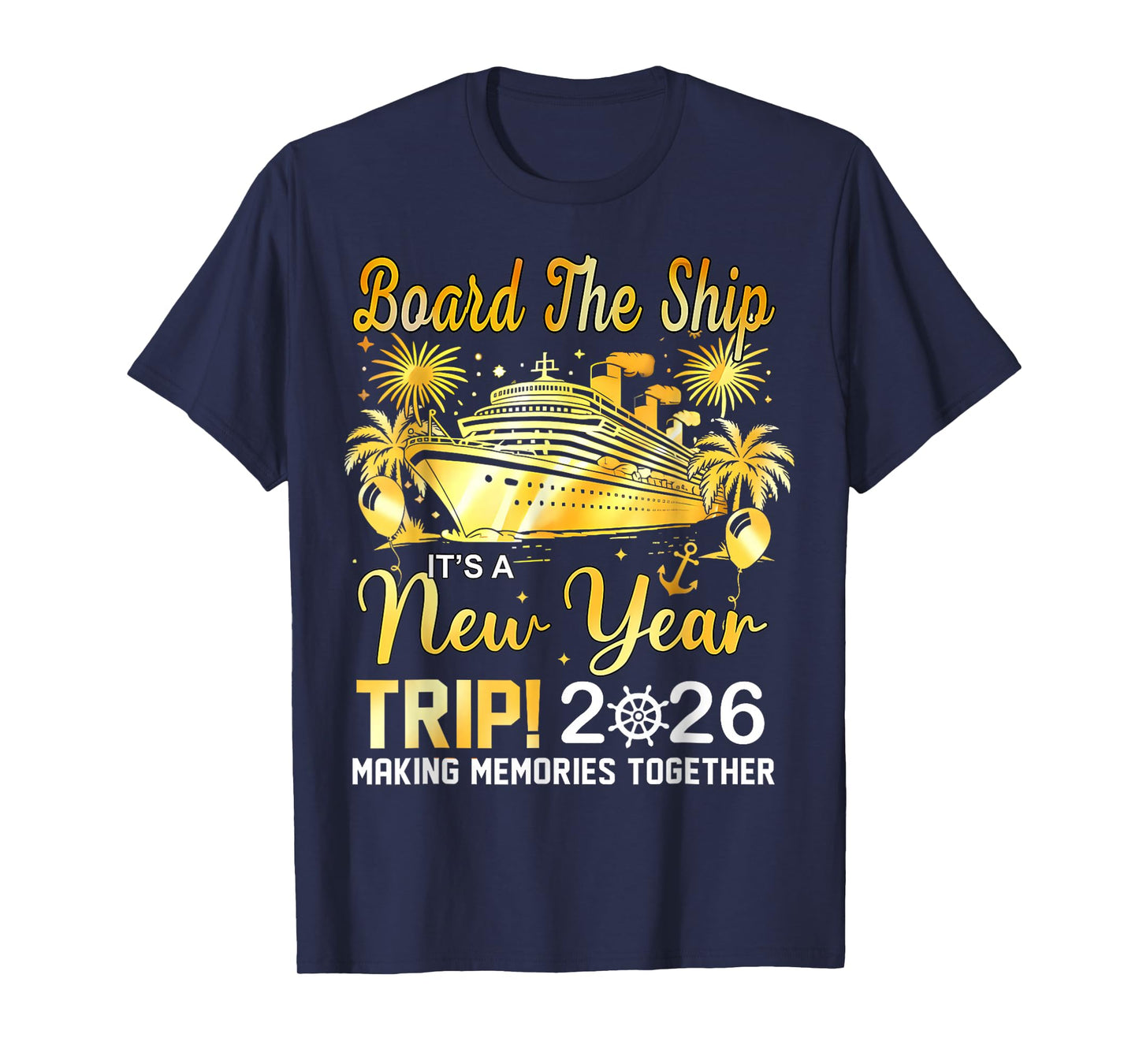 Board The Ship It's A New Year Trip 2026 Matching Family Tee T-Shirt