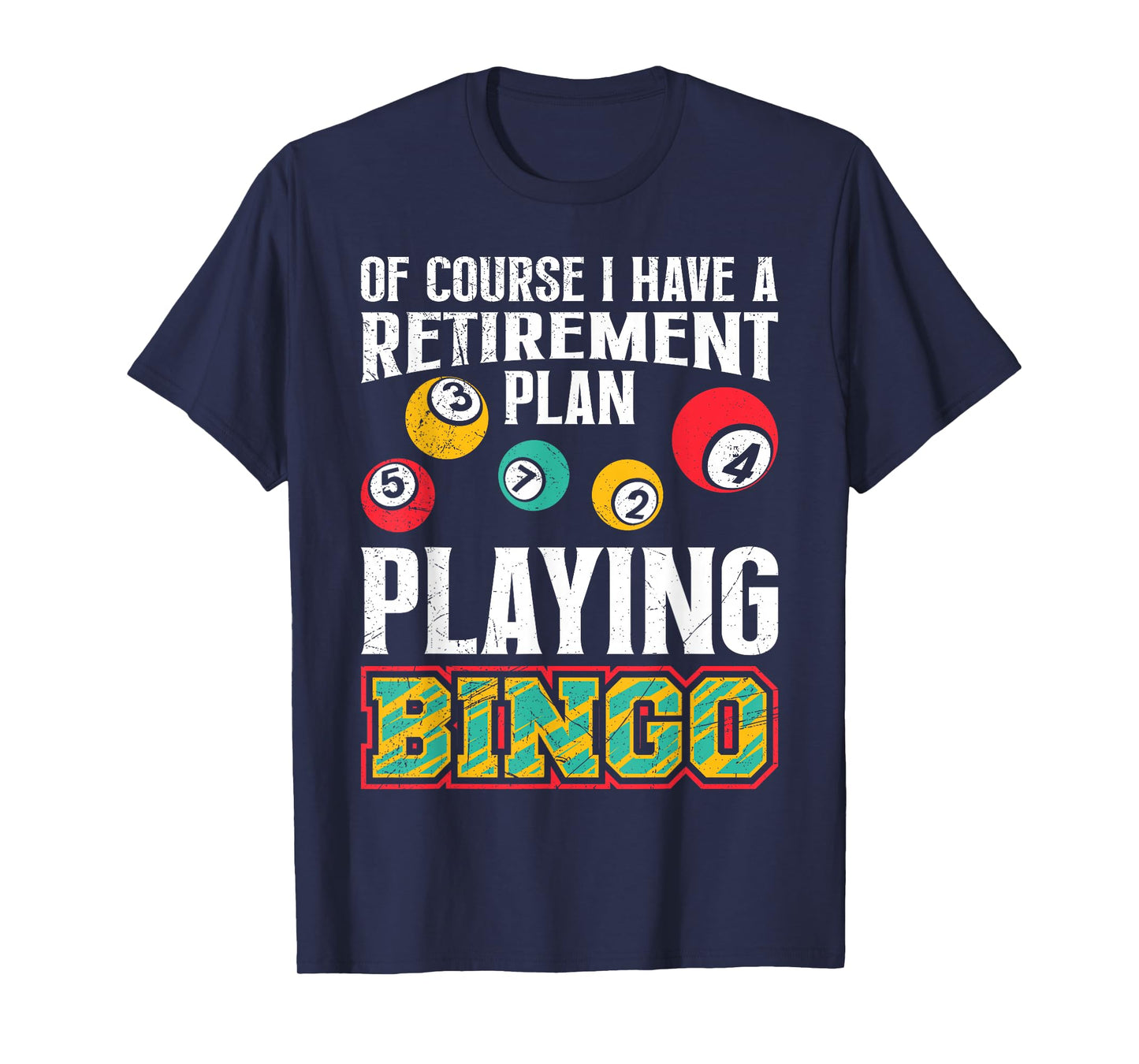 Bingo OF COURSE I HAVE A RETIREMENT PLAN BINGO T-Shirt