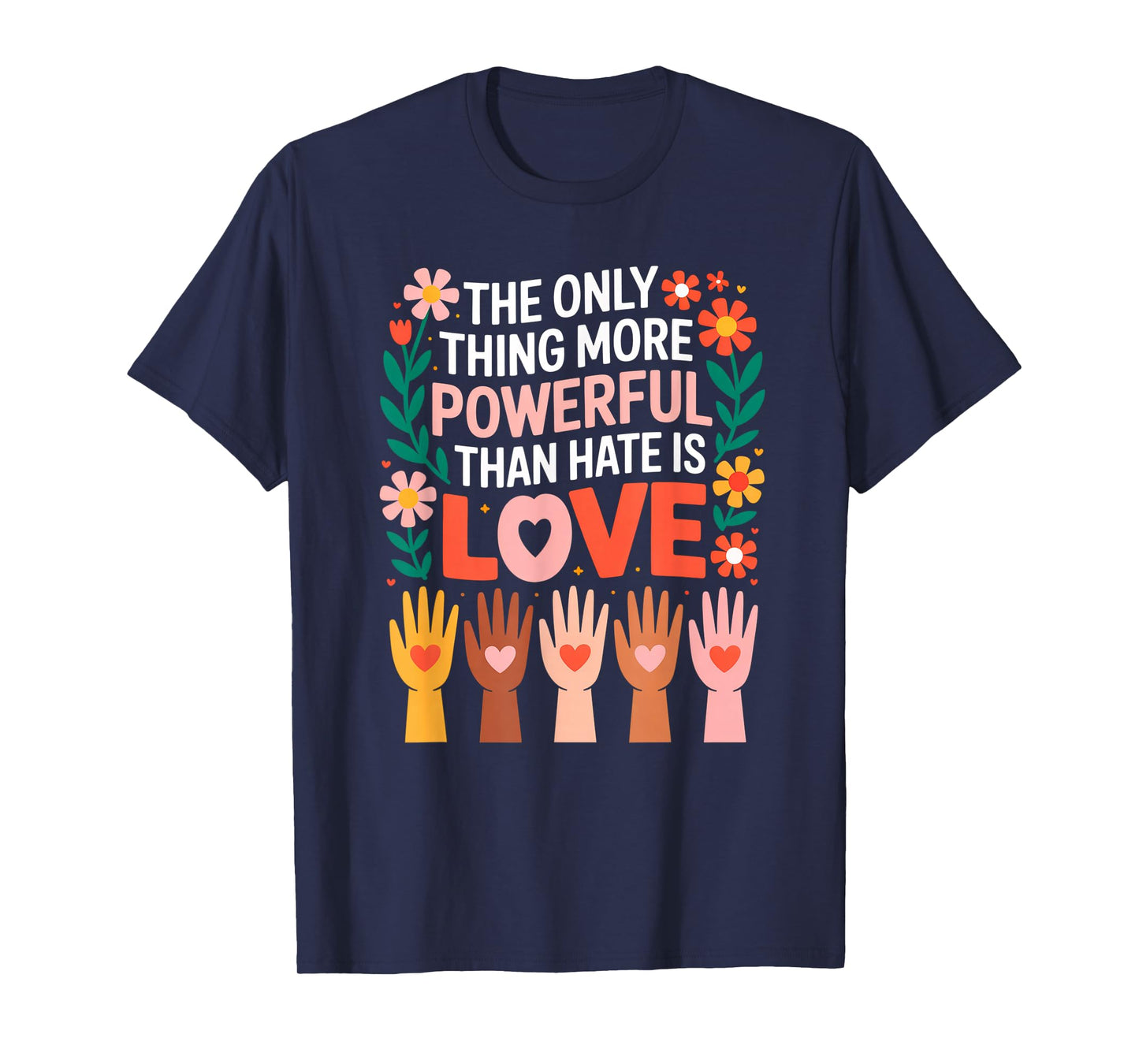 The Only Thing More Powerful Than Hate is Love T-Shirt