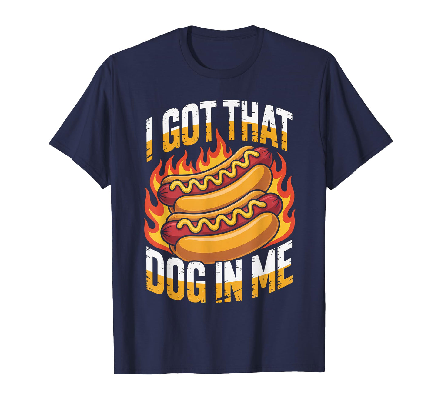 I Got That Dog in Me Hot Dog Meme Humor Funny T-Shirt