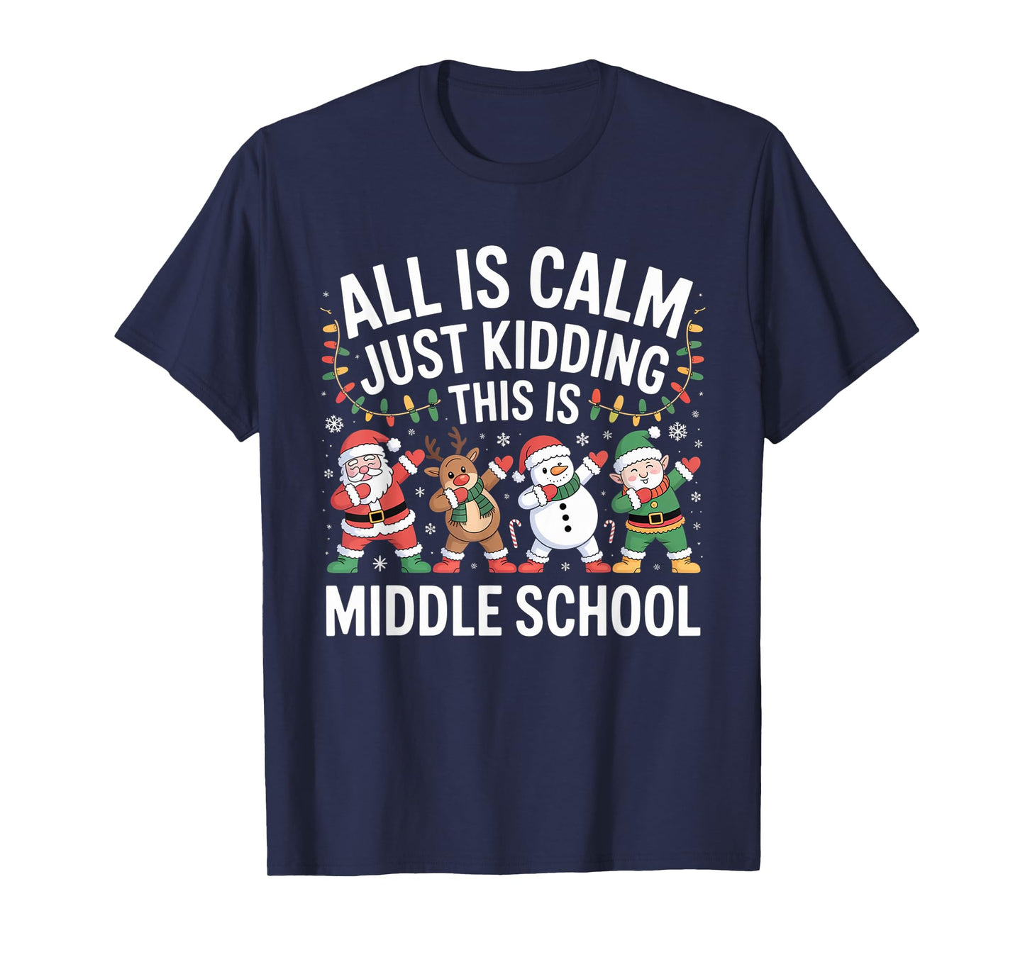 All is Calm Fun Xmas Middle School Christmas Season Teacher T-Shirt