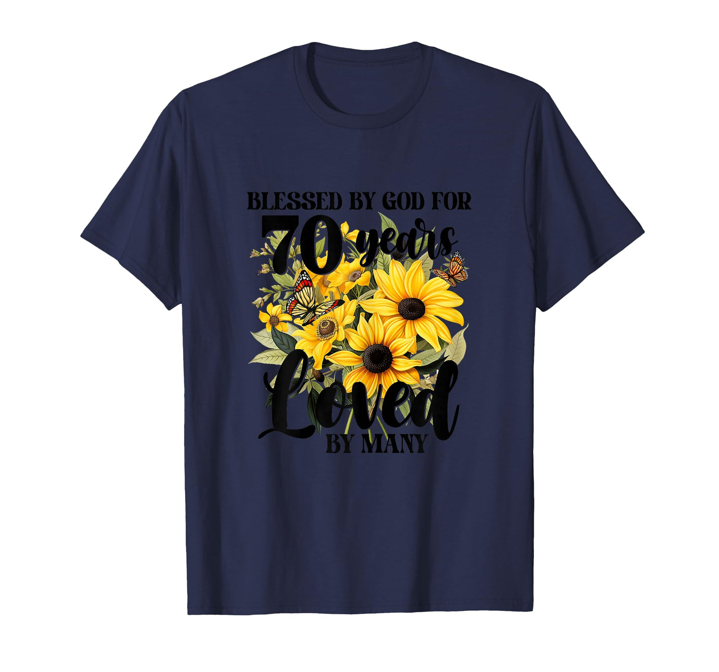 Blessed By God For 70 Years Loved Sunflower 70th Birthday T-Shirt
