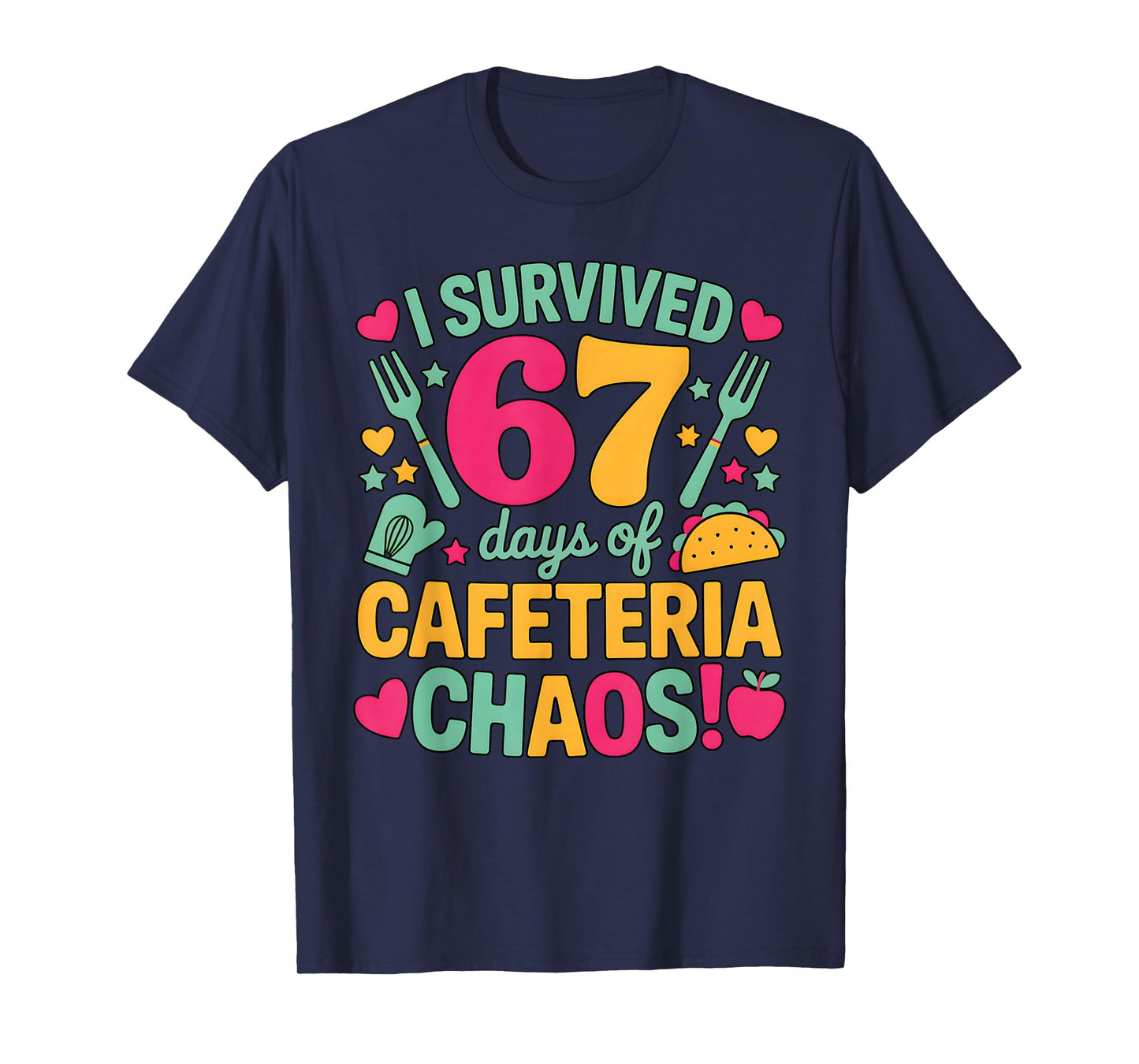 I Survived 67 Days of Cafeteria Chaos Cute Food Lunch Staff T-Shirt