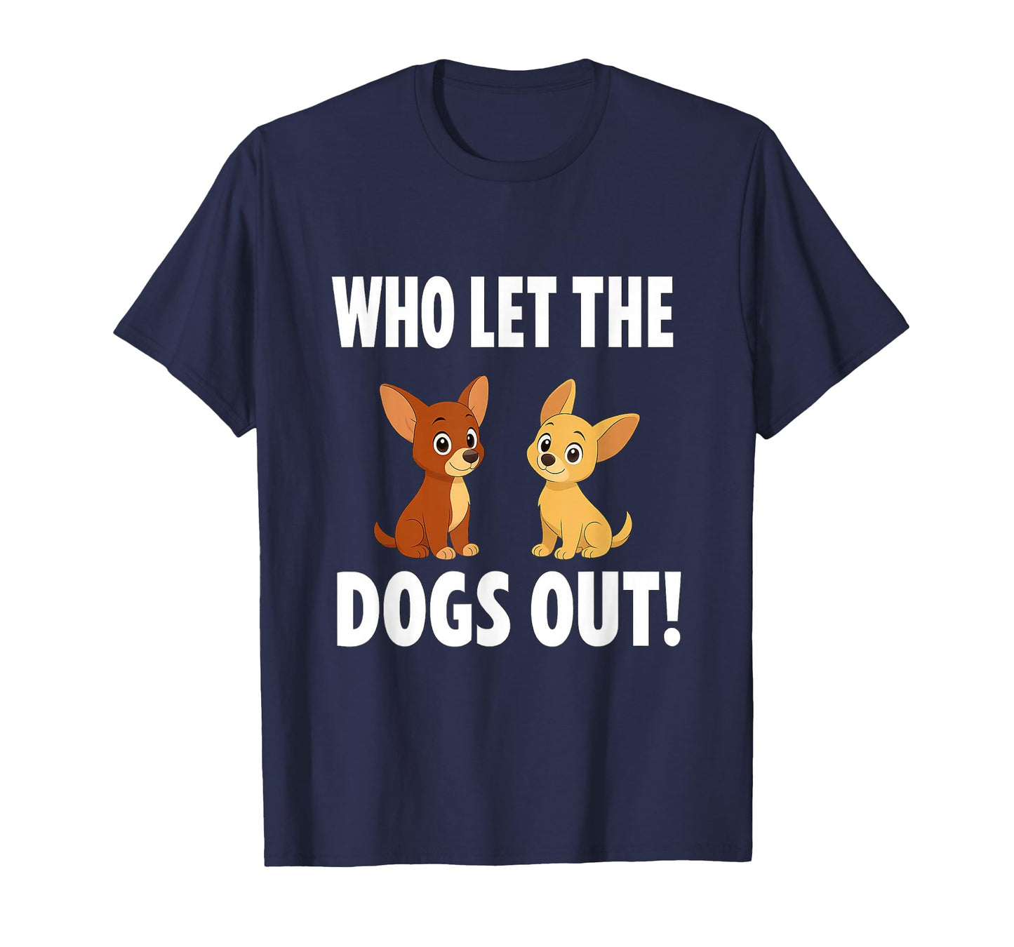 Who Let The Dogs Out Tshirt T-Shirt T-Shirt