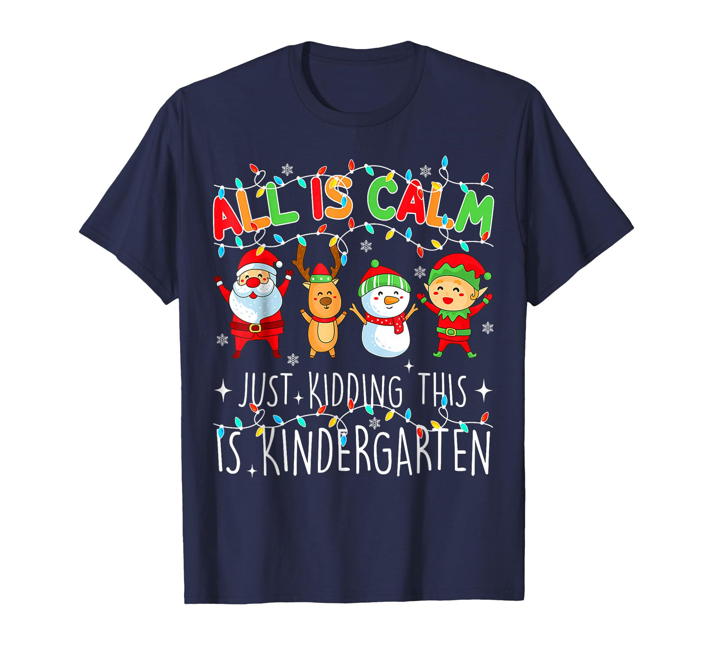 All is Calm Funny Xmas Kindergarten Christmas Season Teacher T-Shirt
