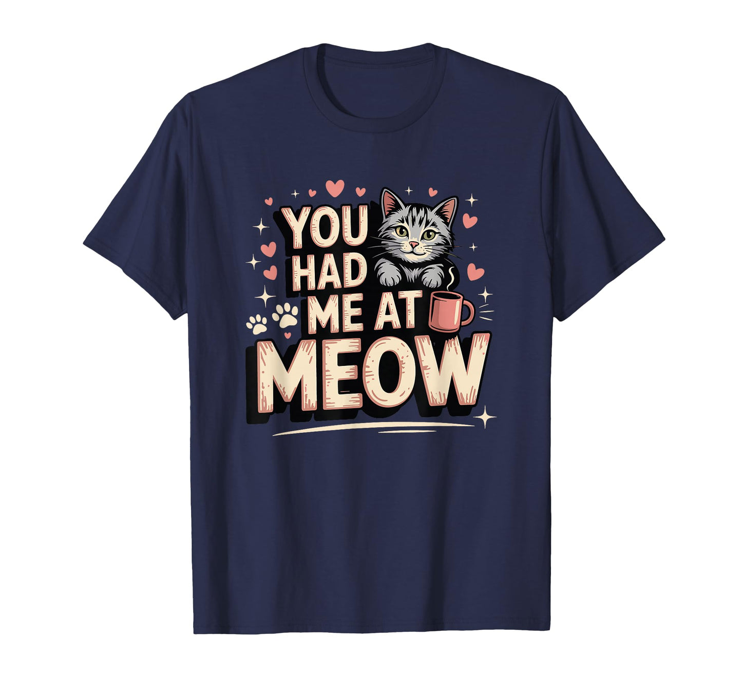 Cute Cat Lover Funny Kitten Pun You Had Me at Meow T-Shirt