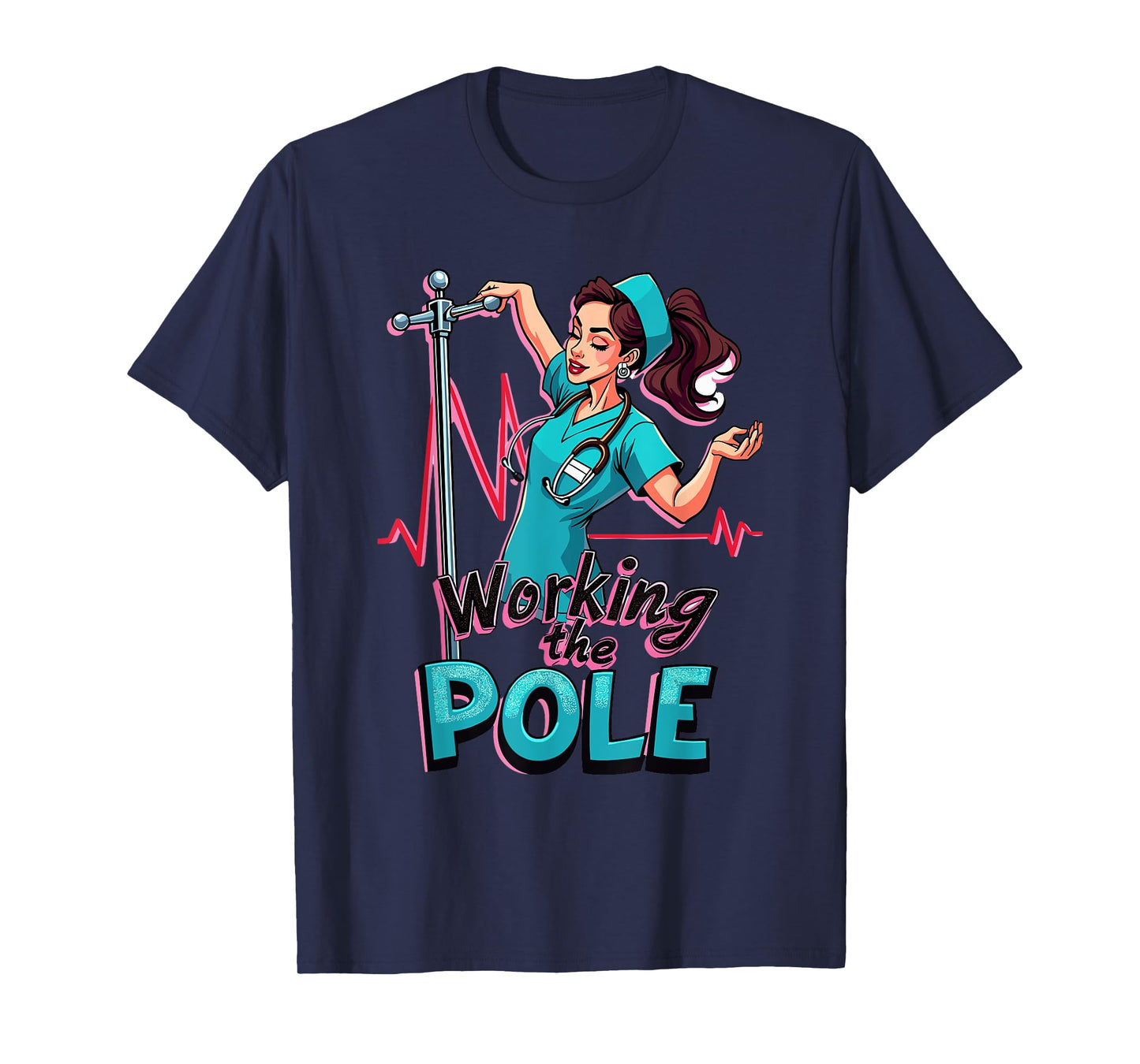 Working The Pole Nurse Pole Dance for a Nurses T-Shirt