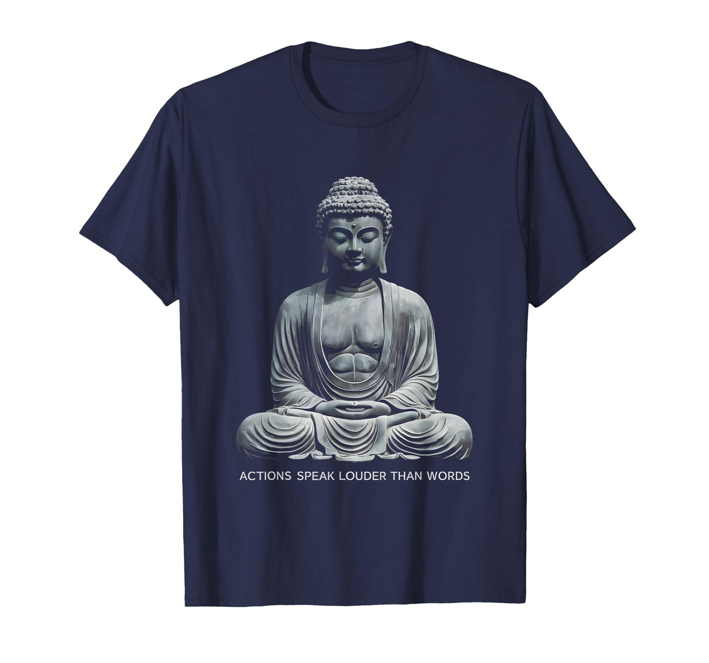 Buddha Statue - Actions Speak Louder Than Words - Meditation T-Shirt