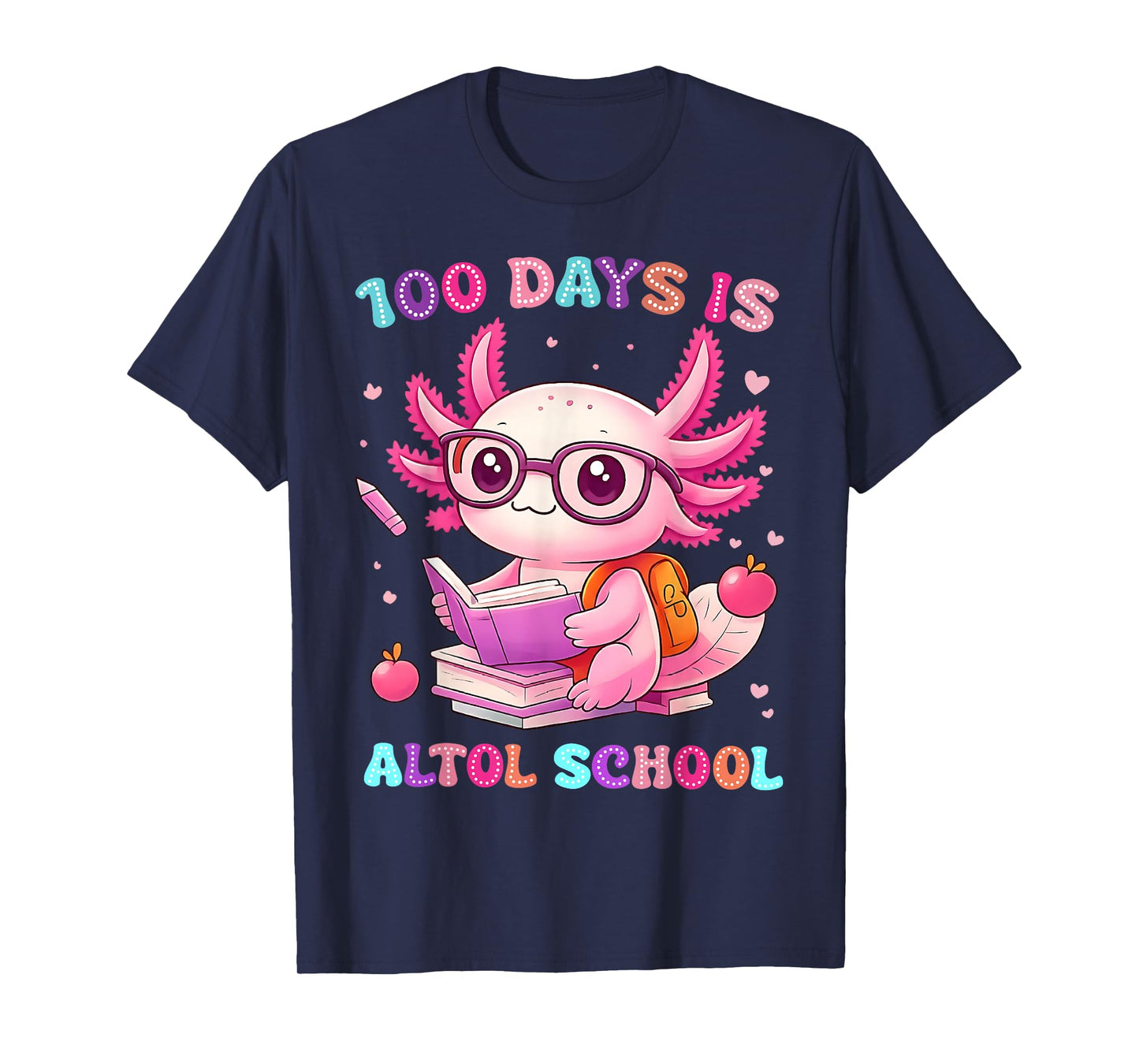 100th Day of School Funny 100 Days is Alotl School Axolotl T-Shirt