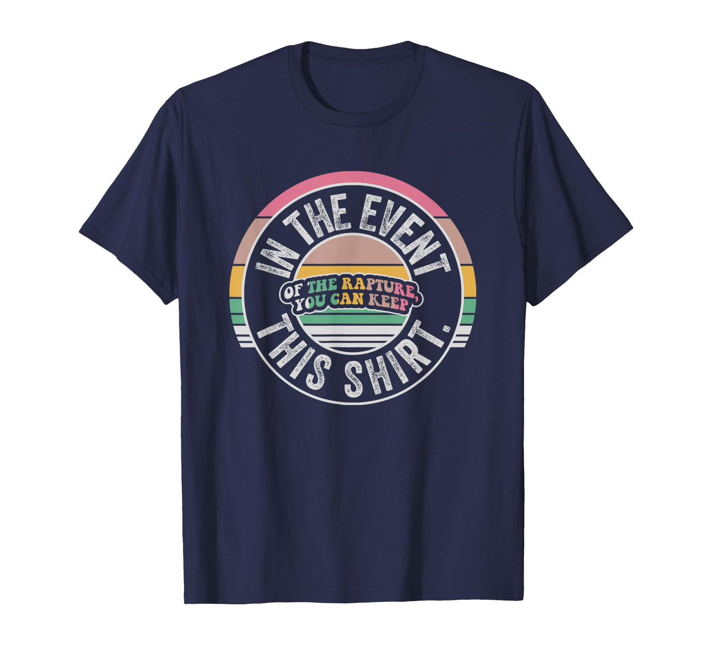 in The Event of The Rapture You Can Keep This Shirt T-Shirt