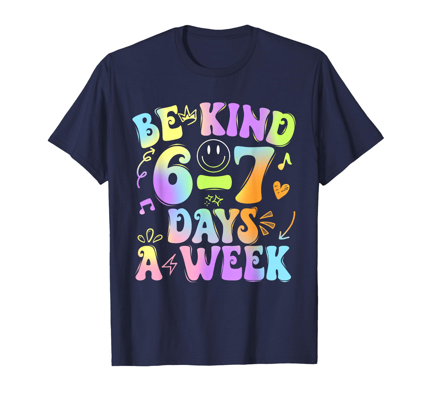Be Kind 6-7 Days A Week Six Seven 67 Meme Teacher Kids T-Shirt