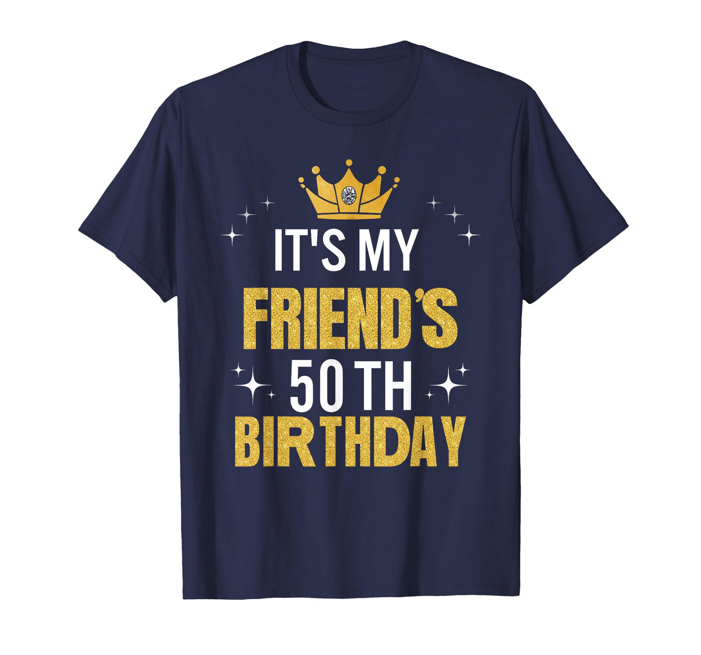 Best Friend It's My 50th Birthday Ideas Funny T-Shirt