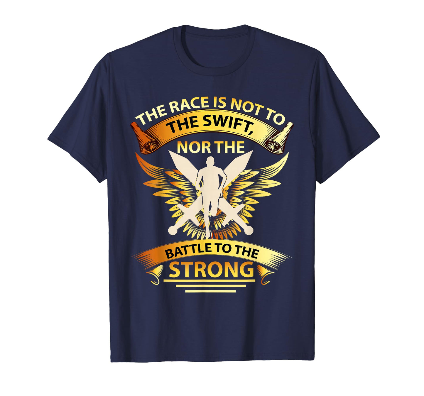 The Race is Not to The Swift Nor The Battle to The Strong T-Shirt