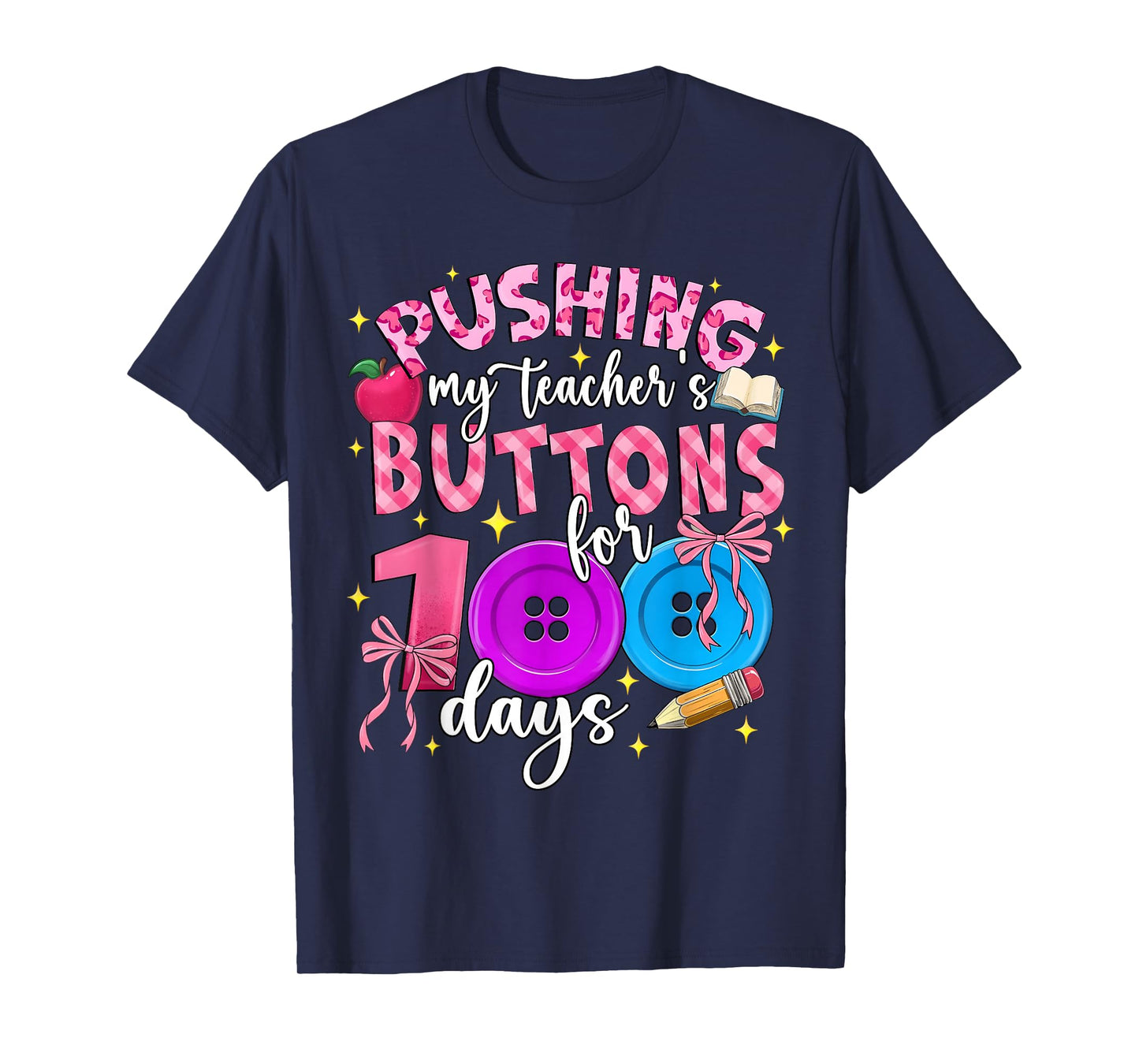 I've Been Pushing My Teachers Buttons for 100 Days Boy Girl T-Shirt