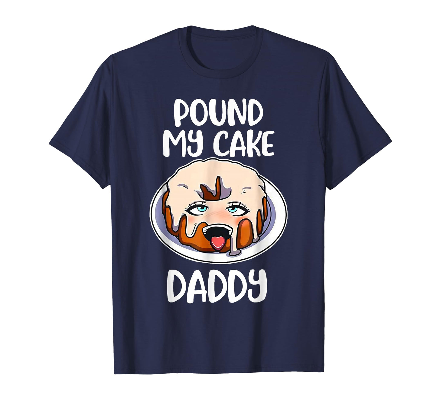 Pound My Cake Daddy T-Shirt