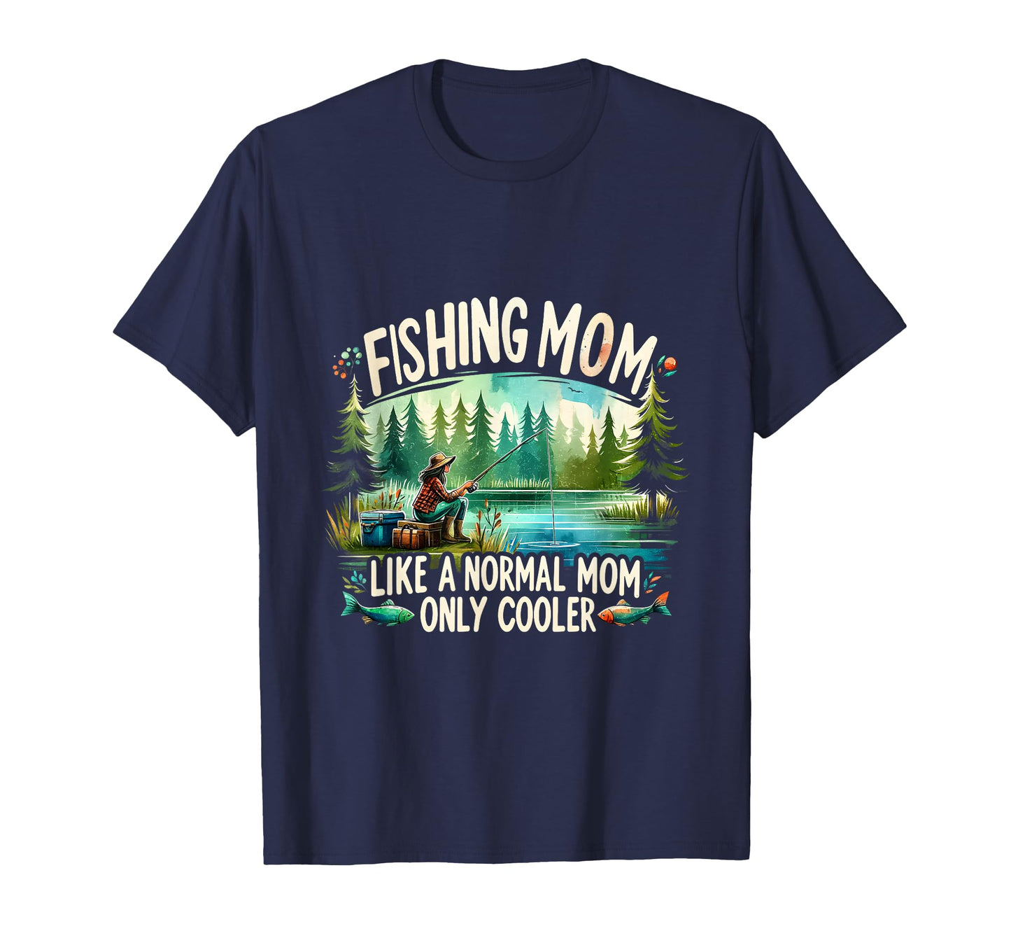 Fishing Mom Like A Normal Mom, Only Cooler Fisherman Mom T-Shirt