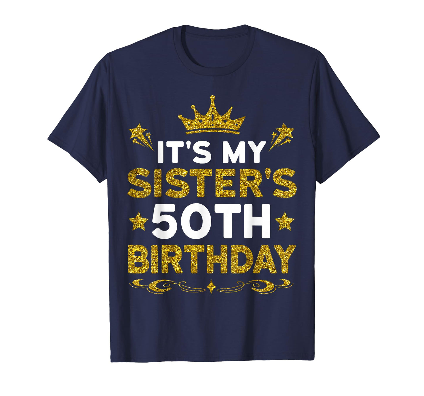 It's My Sister's 50th Birthday Happy Birthday 50 Years Old T-Shirt