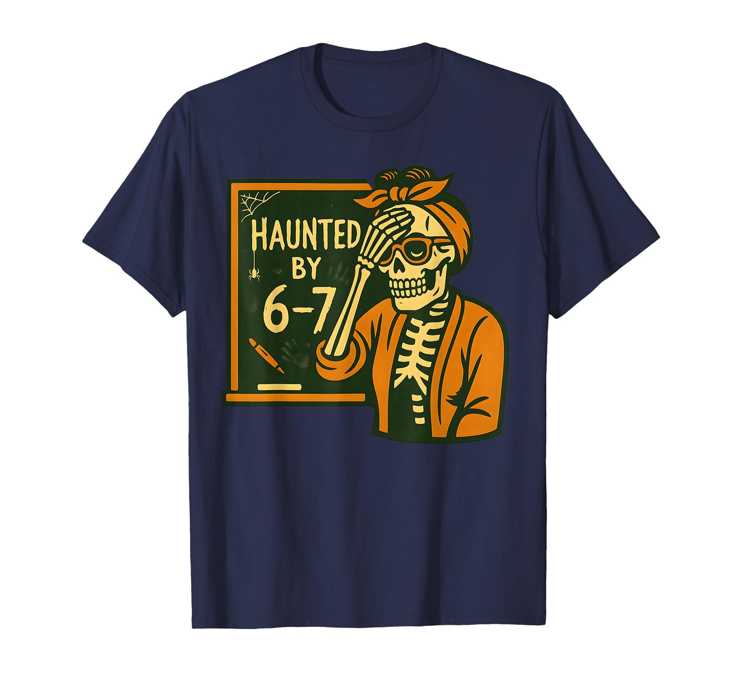 Haunted by 6-7 Funny Teacher 67 Halloween Skeleton Six Seven T-Shirt
