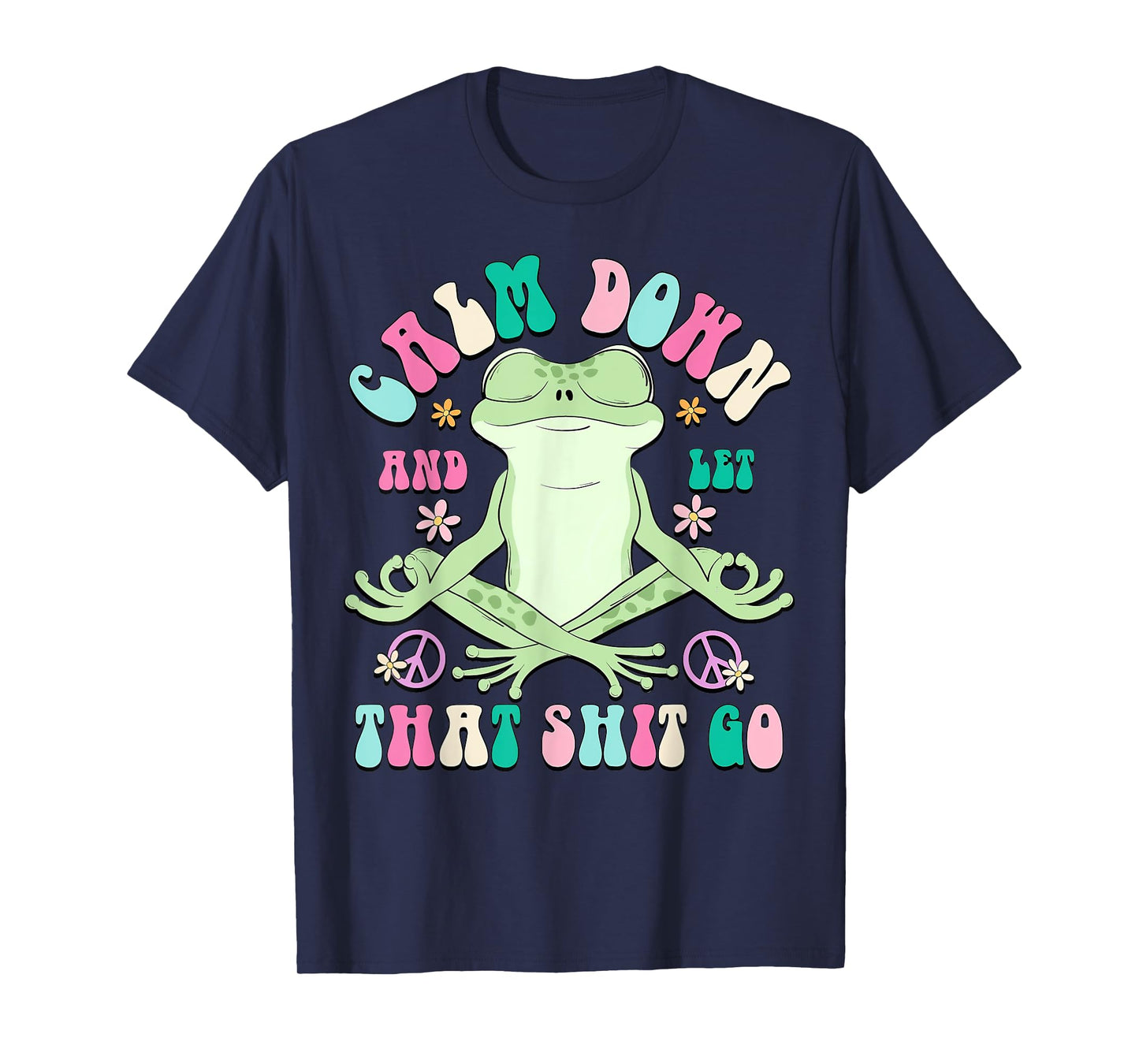 Calm Down And Let That Shit Go, Vintage Funny Frog Lovers T-Shirt