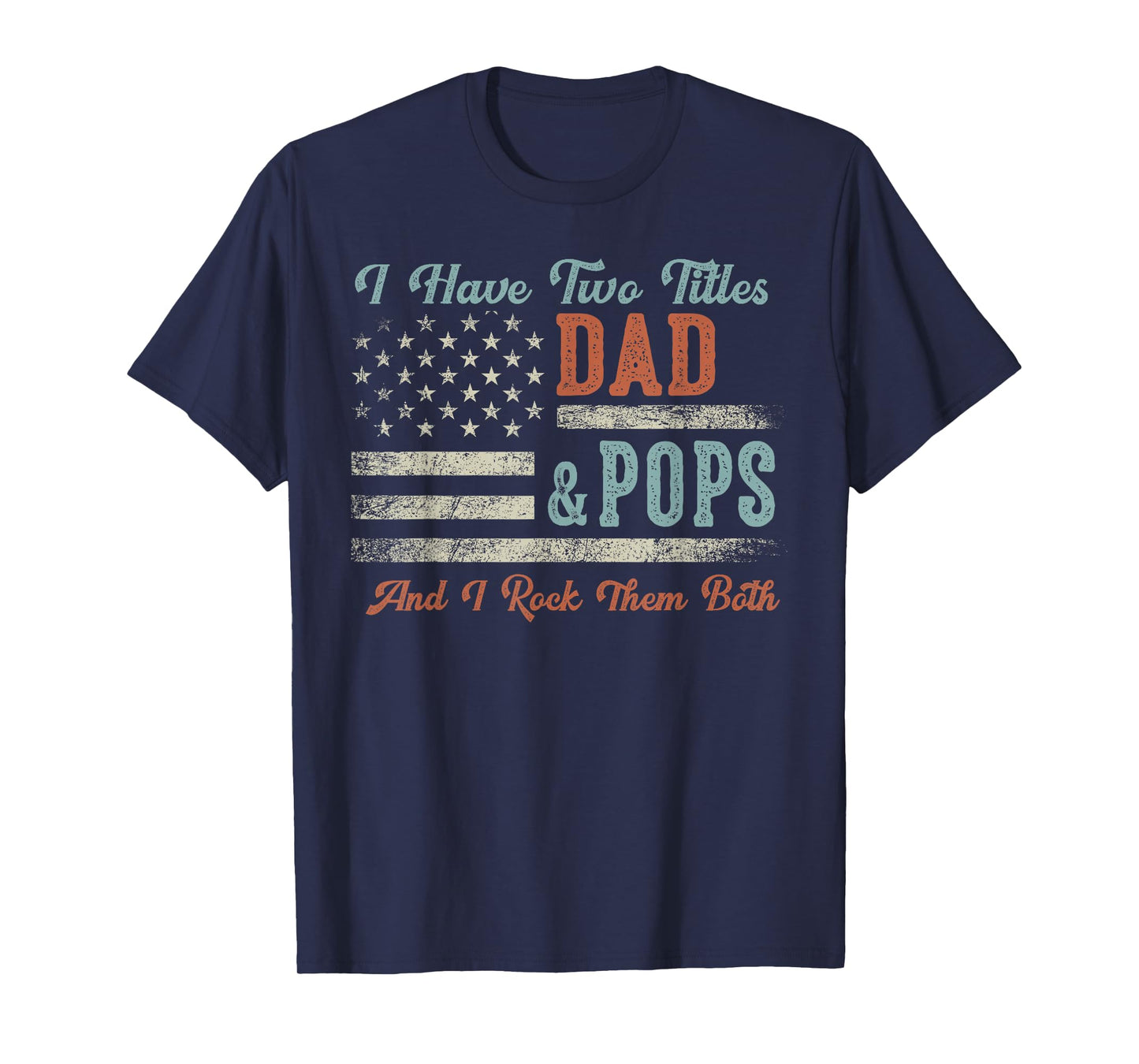 I Have Two Titles Dad & Pops I Rock Them Both - Pops T-Shirt