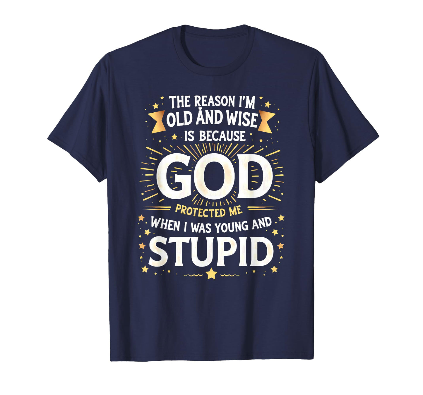 Vintage The Reason I'm Old & Wise God Protected Me T-Shirt