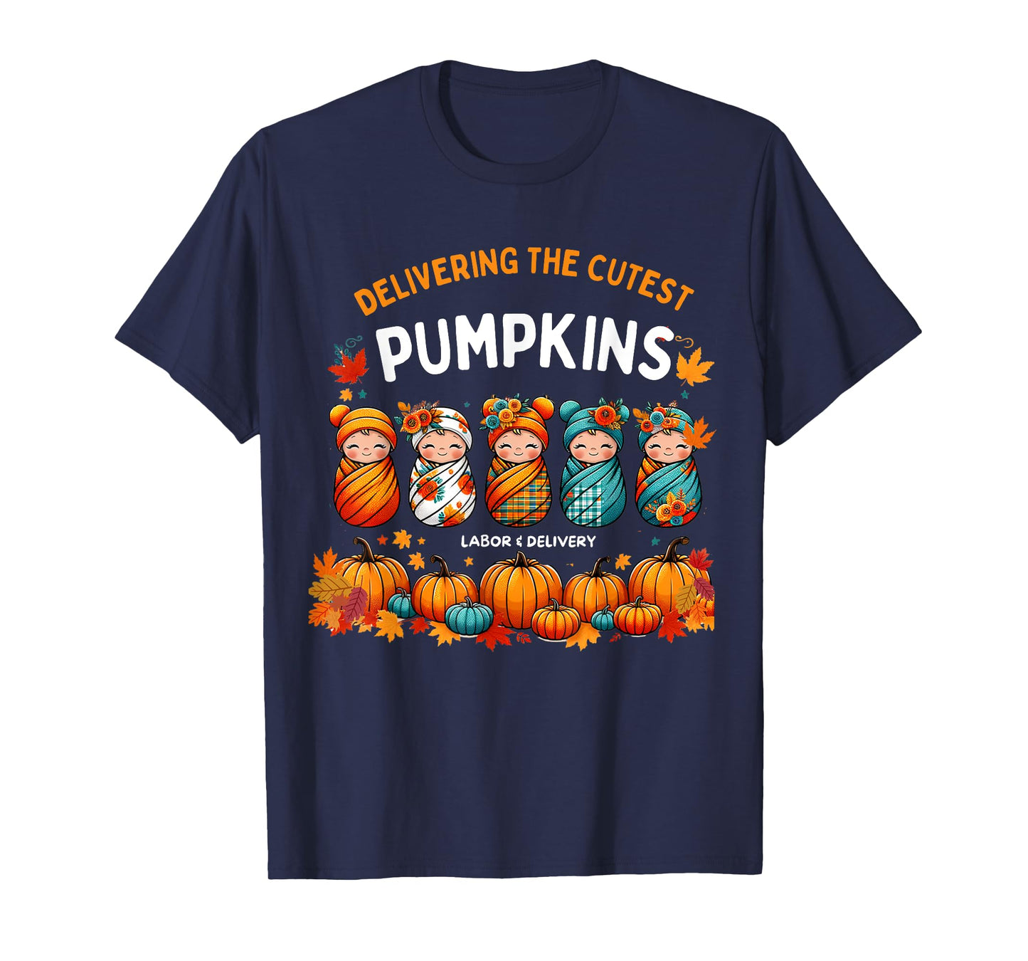 Delivering The Cutest Pumpkins Labor & Delivery Nurse Design T-Shirt