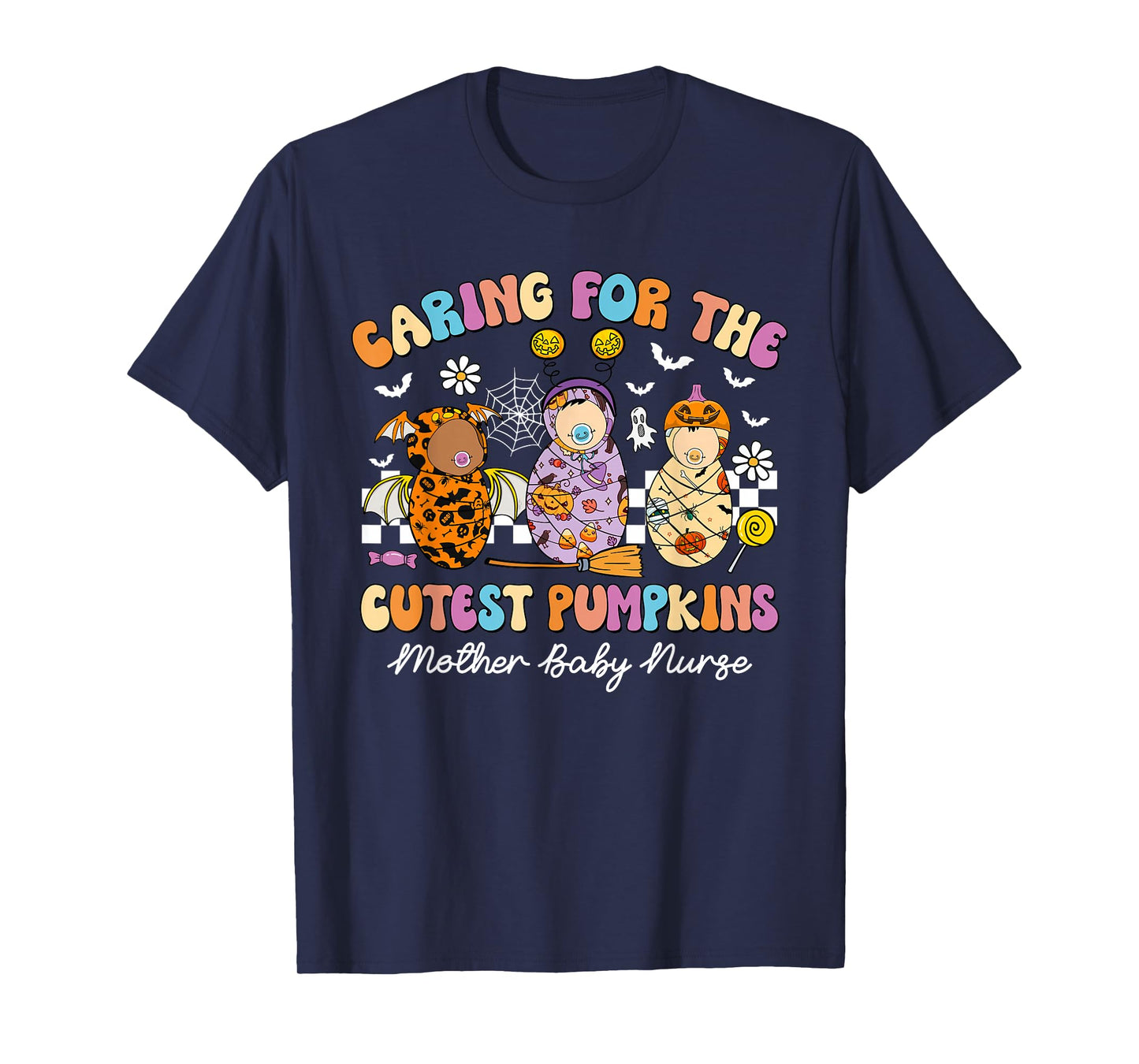 Caring For The Cutest Pumpkins Mother Baby Nurse Halloween T-Shirt