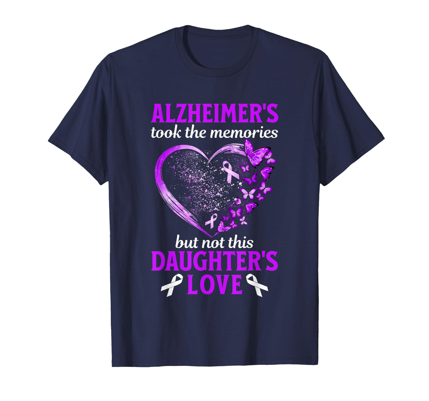 Alzheimers Took Memories Not Daughter Love Dementia Support T-Shirt