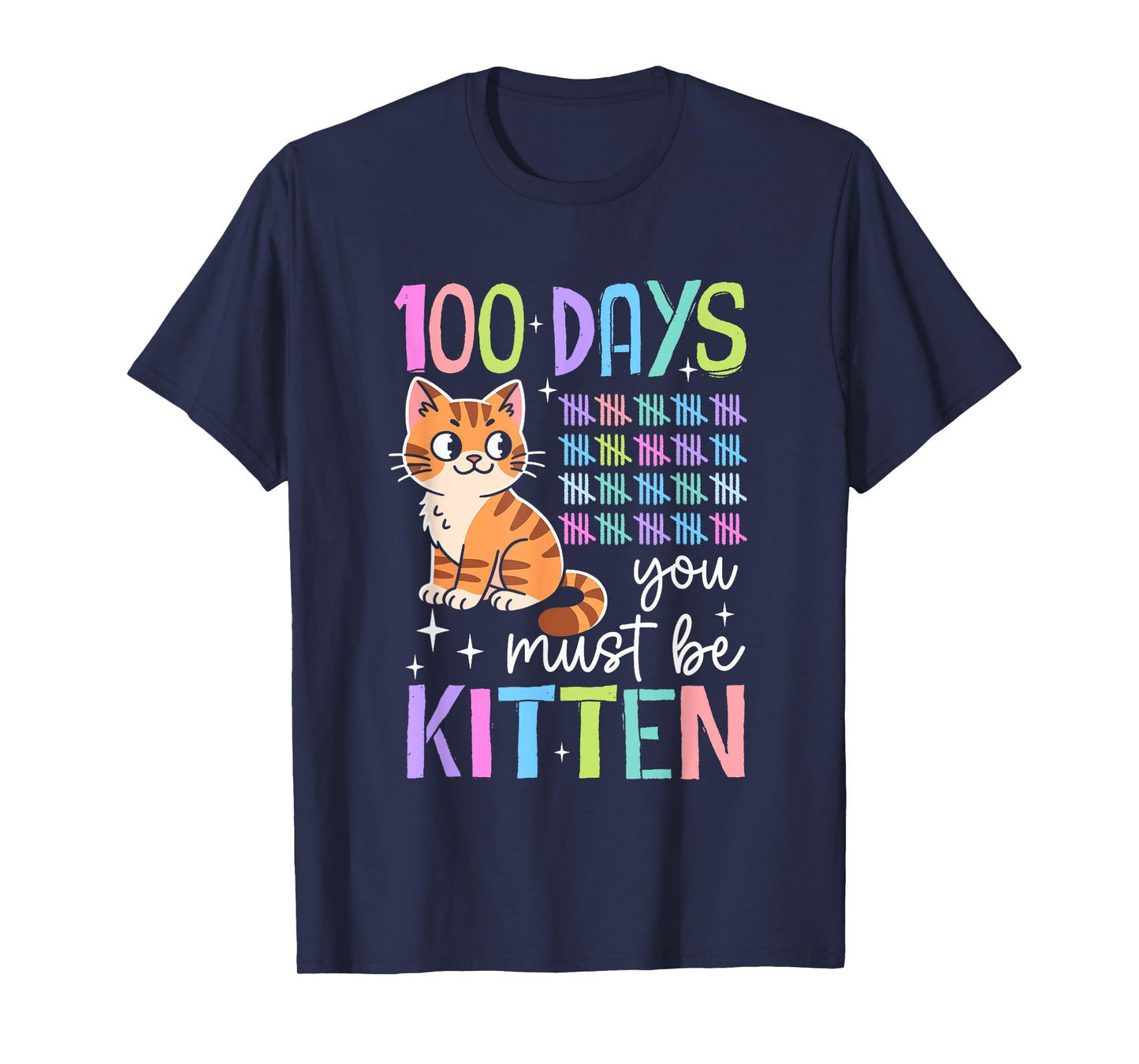 100 Days You Must Be Kitten Cat 100th Day of School Students T-Shirt