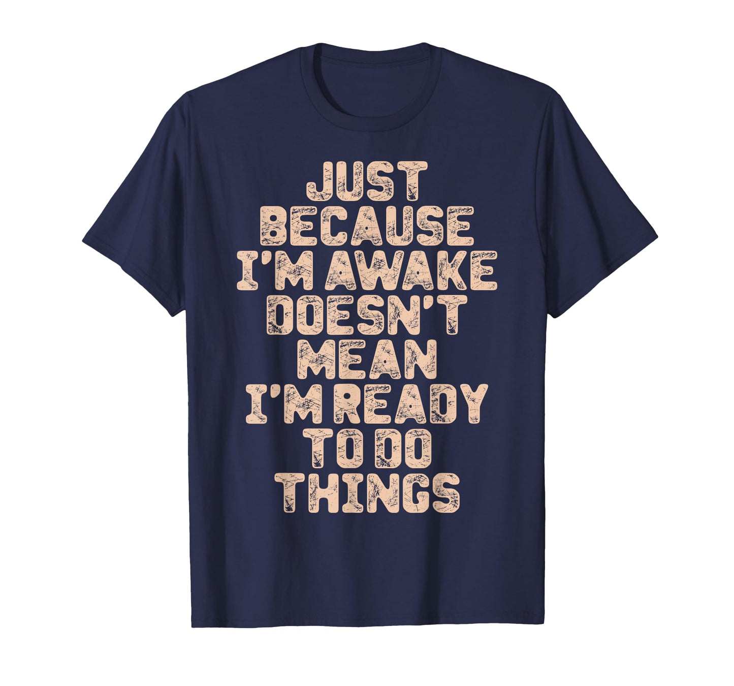 Just Because I'm Awake Funny Tshirt for Tweens and Teens T-Shirt