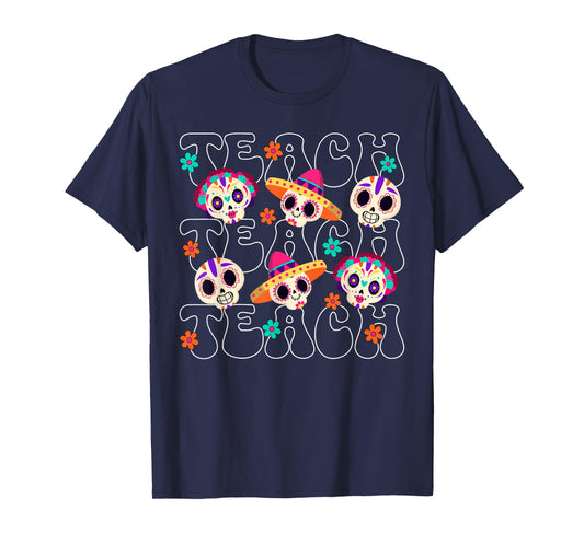 Teach Teacher Dia De Los Muertos Day of The Dead Sugar Skull T-Shirt