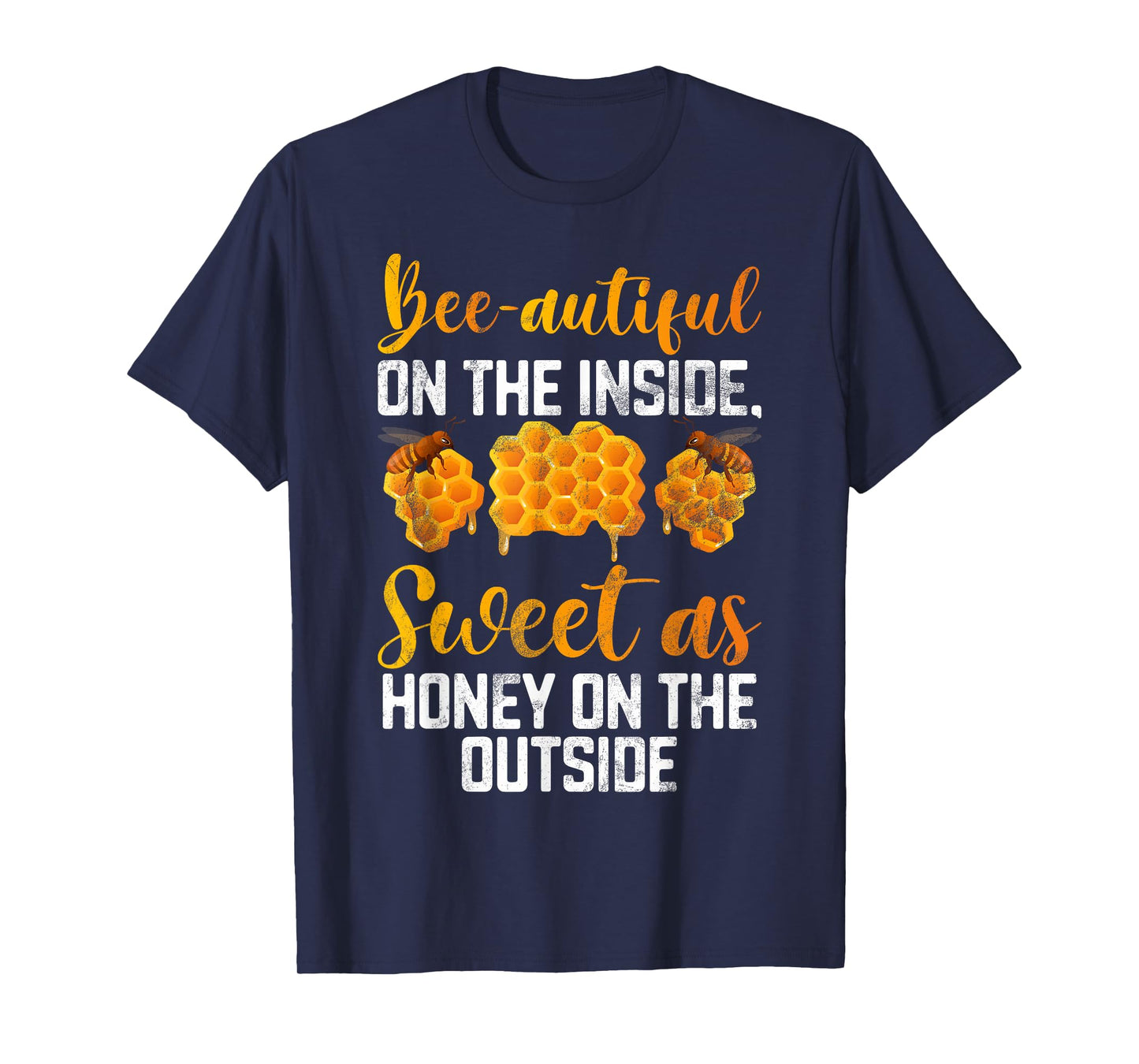 Beeautiful on the inside sweet as Honey on the Outside Honey T-Shirt