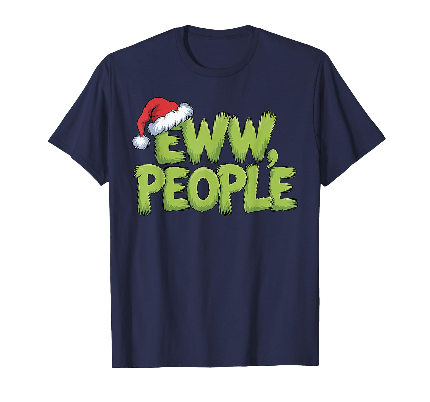 Eww People Santa Hat Green Funny Christmas Men Women Kids T-Shirt
