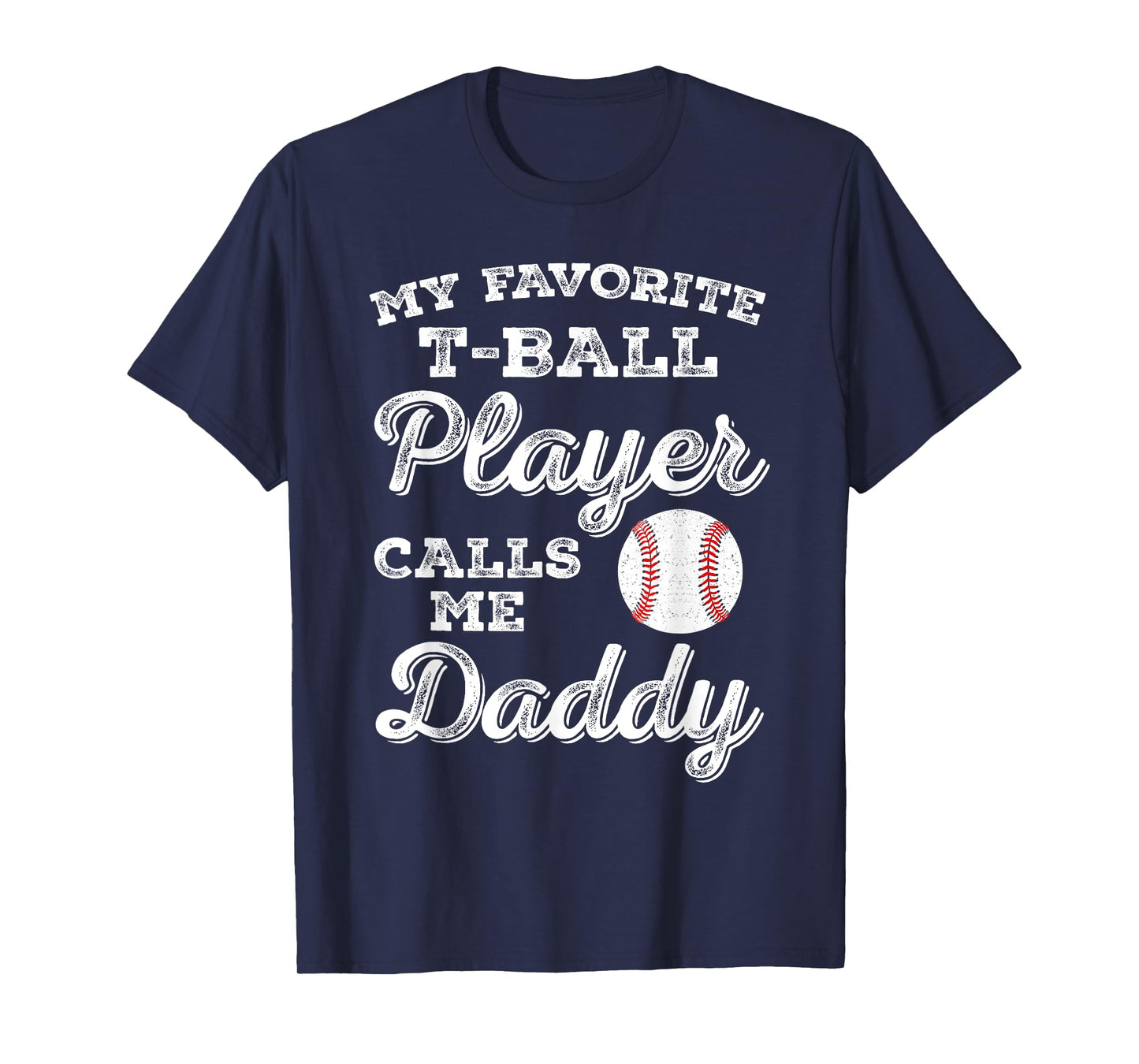 My Favorite T-Ball Player Calls Me Daddy Tee Ball Dad T-Shirt