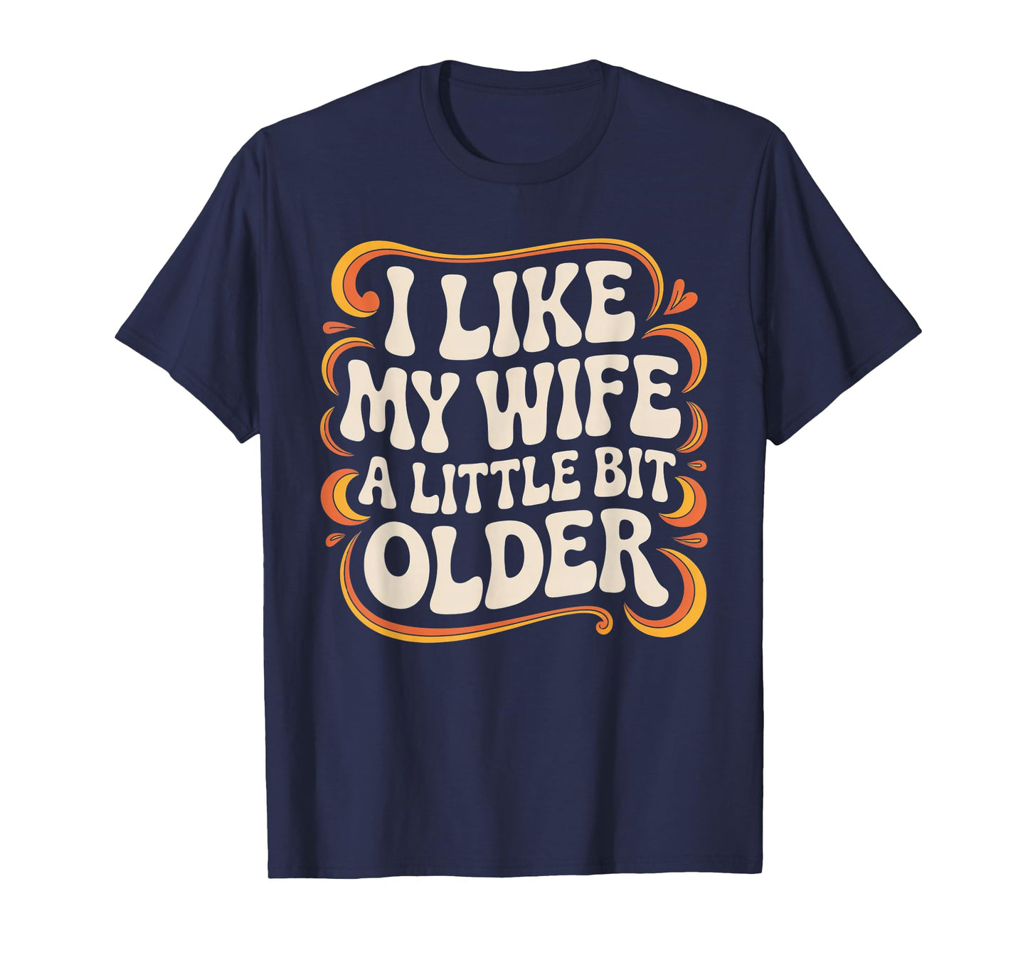 I Like My Wife A Little Bit Older Funny Retro Humor T-Shirt