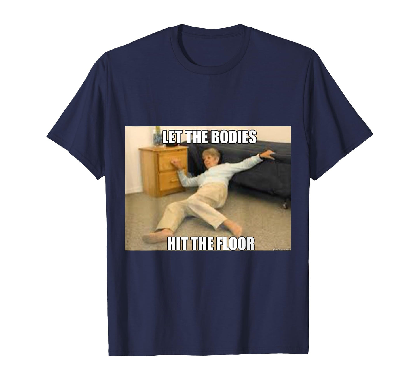 LET THE BODIES HIT THE FLOOR WORKOUT TSHIRT T-Shirt