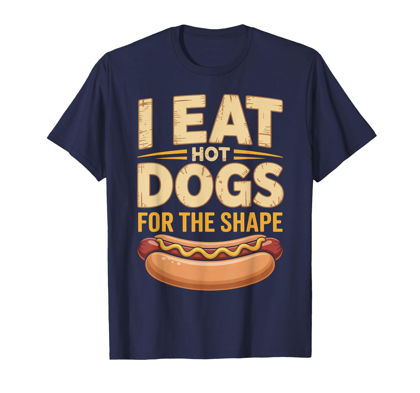 I Eat Hot Dogs for The Shape Funny Hotdog T-Shirt