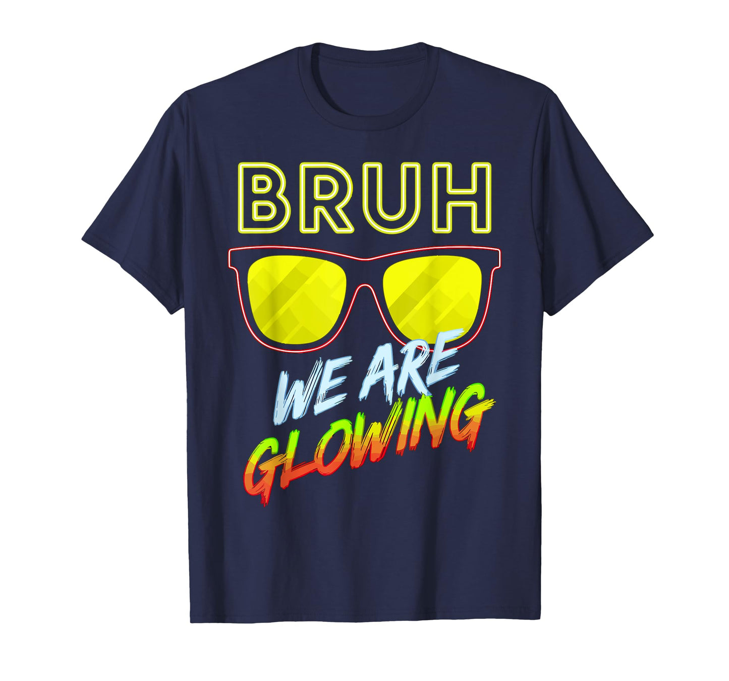 Bruh We Are Glowing In My Glowing Era T-Shirt